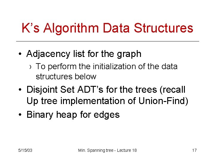 K’s Algorithm Data Structures • Adjacency list for the graph › To perform the K’s Algorithm Data Structures • Adjacency list for the graph › To perform the