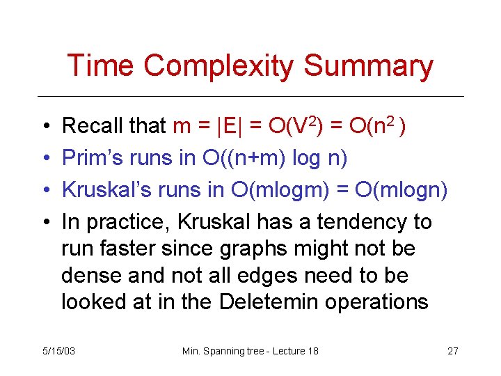 Time Complexity Summary • • Recall that m = |E| = O(V 2) = Time Complexity Summary • • Recall that m = |E| = O(V 2) =