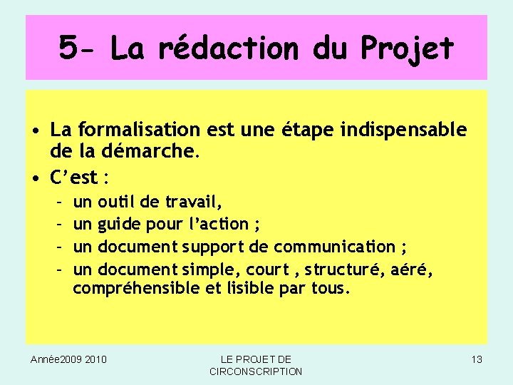 5 - La rédaction du Projet • La formalisation est une étape indispensable de