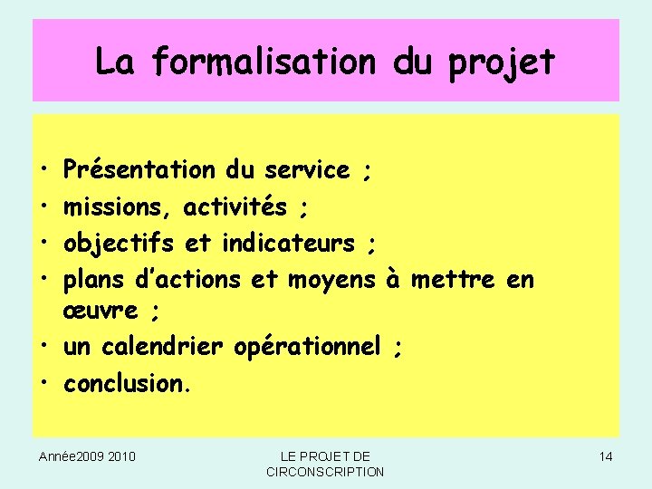 La formalisation du projet • • Présentation du service ; missions, activités ; objectifs