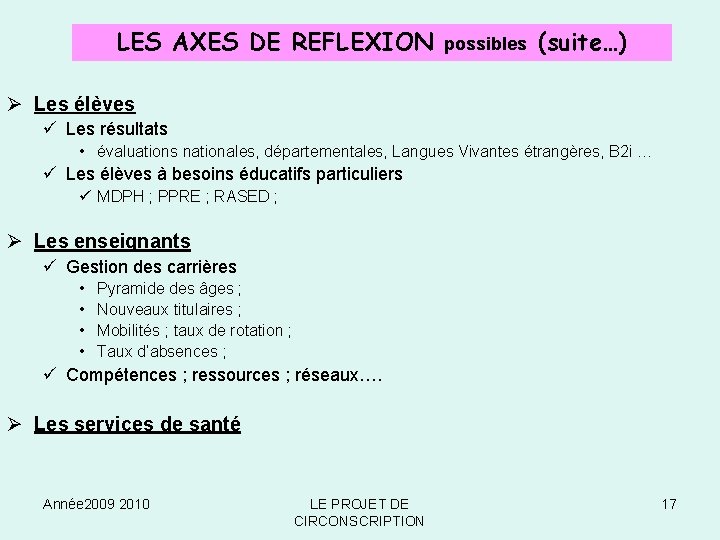 LES AXES DE REFLEXION possibles (suite…) Ø Les élèves ü Les résultats • évaluations