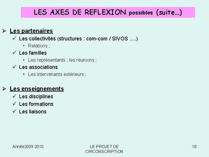 LES AXES DE REFLEXION possibles (suite…) Ø Les partenaires ü Les collectivités (structures :