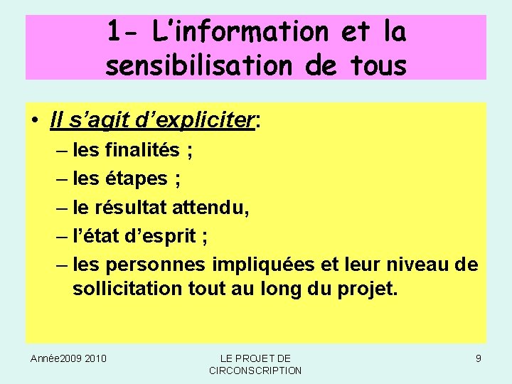 1 - L’information et la sensibilisation de tous • Il s’agit d’expliciter: – les