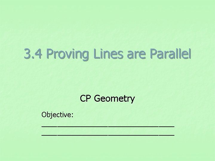 3 4 Proving Lines are Parallel CP Geometry