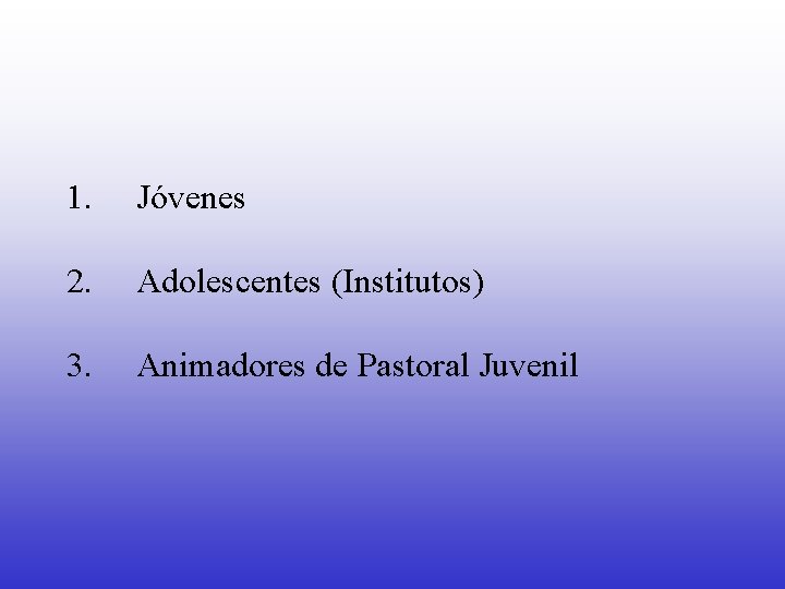 1. Jóvenes 2. Adolescentes (Institutos) 3. Animadores de Pastoral Juvenil 