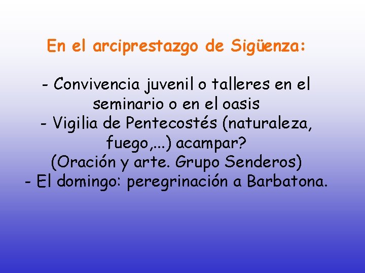 En el arciprestazgo de Sigüenza: - Convivencia juvenil o talleres en el seminario o