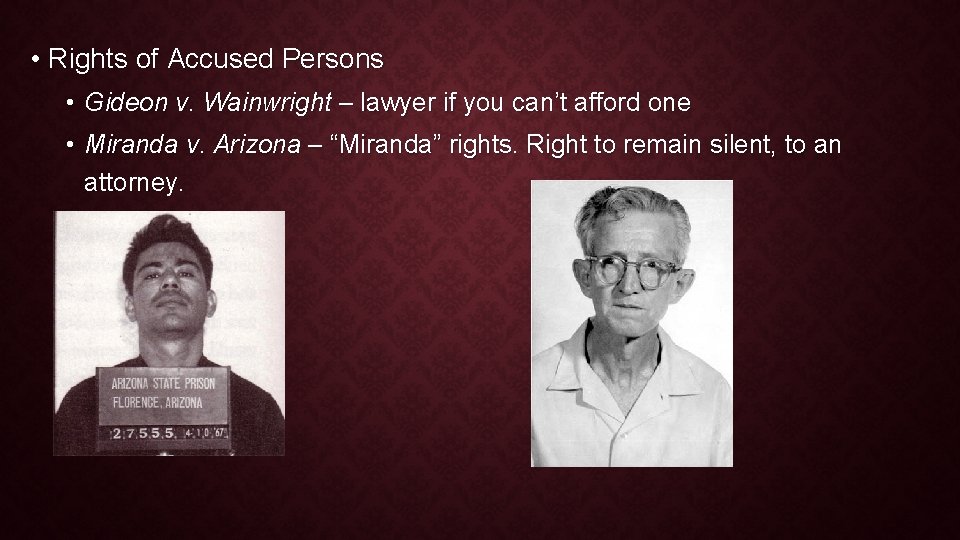• Rights of Accused Persons • Gideon v. Wainwright – lawyer if you • Rights of Accused Persons • Gideon v. Wainwright – lawyer if you