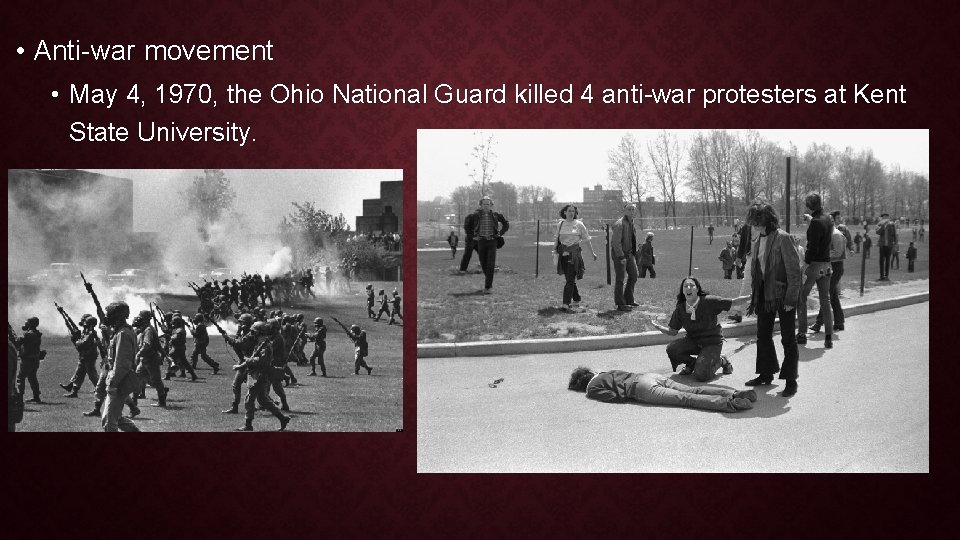 • Anti-war movement • May 4, 1970, the Ohio National Guard killed 4 • Anti-war movement • May 4, 1970, the Ohio National Guard killed 4