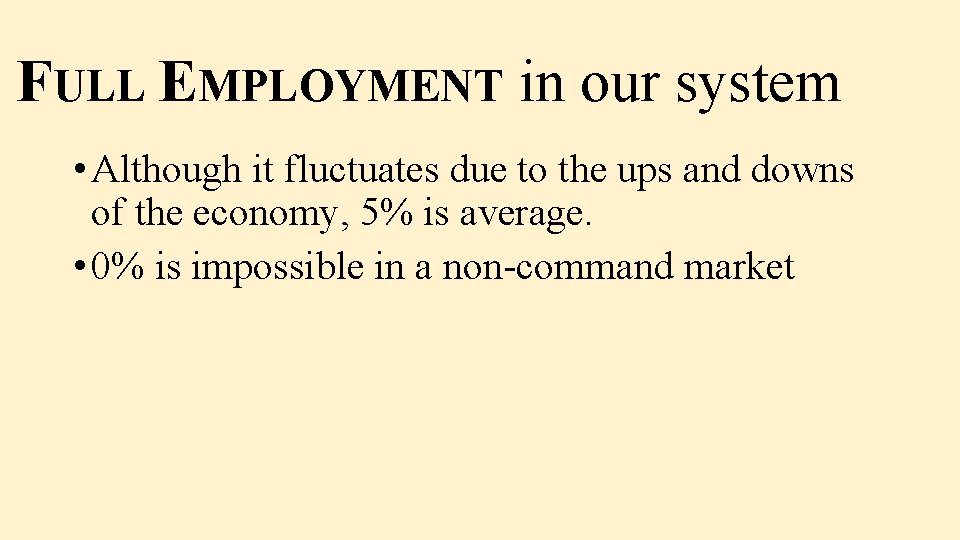 FULL EMPLOYMENT in our system • Although it fluctuates due to the ups and