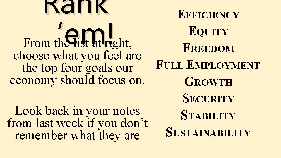 Rank ‘em! From the list at right, EFFICIENCY EQUITY FREEDOM choose what you feel