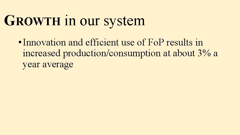 GROWTH in our system • Innovation and efficient use of Fo. P results in