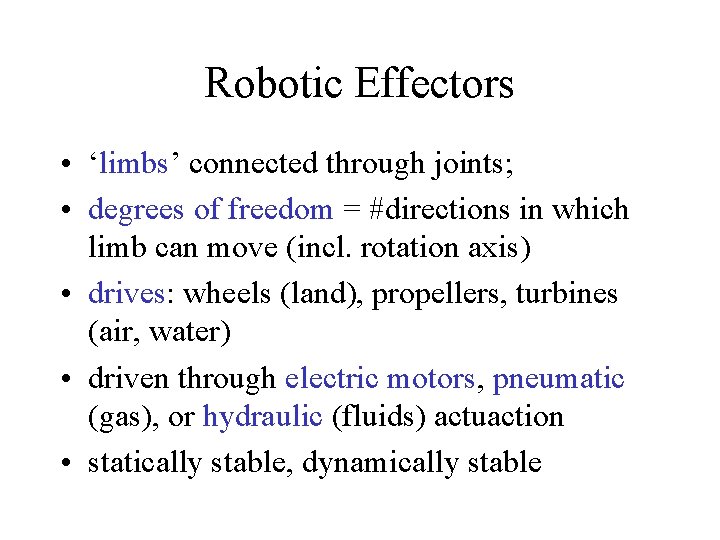 Robotic Effectors • ‘limbs’ connected through joints; • degrees of freedom = #directions in