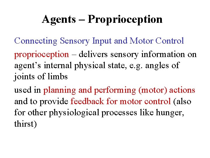 Agents – Proprioception Connecting Sensory Input and Motor Control proprioception – delivers sensory information