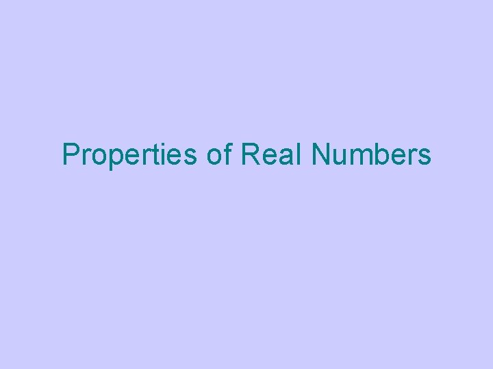 Properties of Real Numbers 