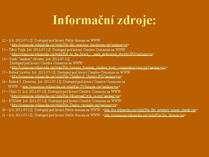 Informační zdroje: 12 – [cit. 2012 -07 -12]. Dostupný pod licencí Public domain na