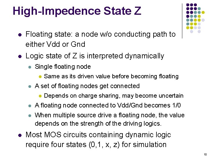 High-Impedence State Z l Floating state: a node w/o conducting path to either Vdd