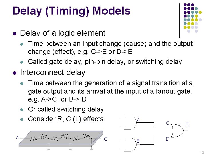 Delay (Timing) Models l Delay of a logic element l l l Interconnect delay
