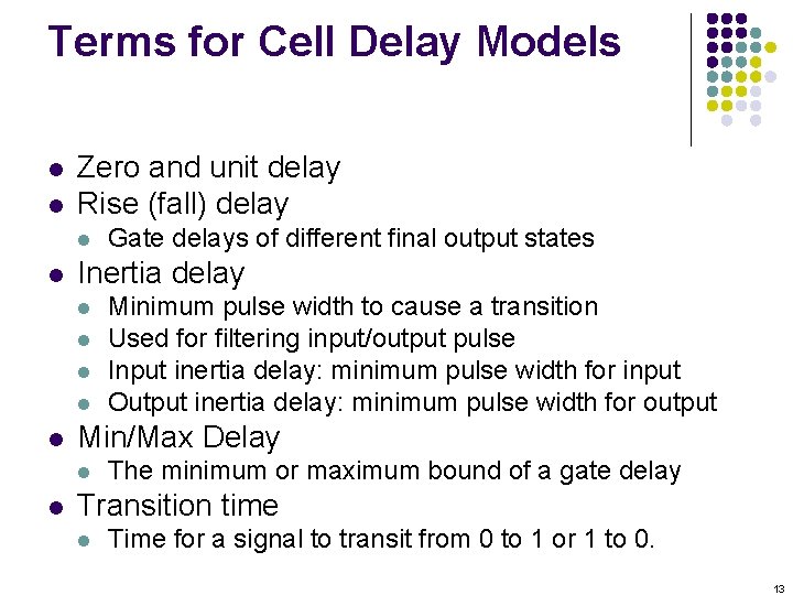 Terms for Cell Delay Models l l Zero and unit delay Rise (fall) delay