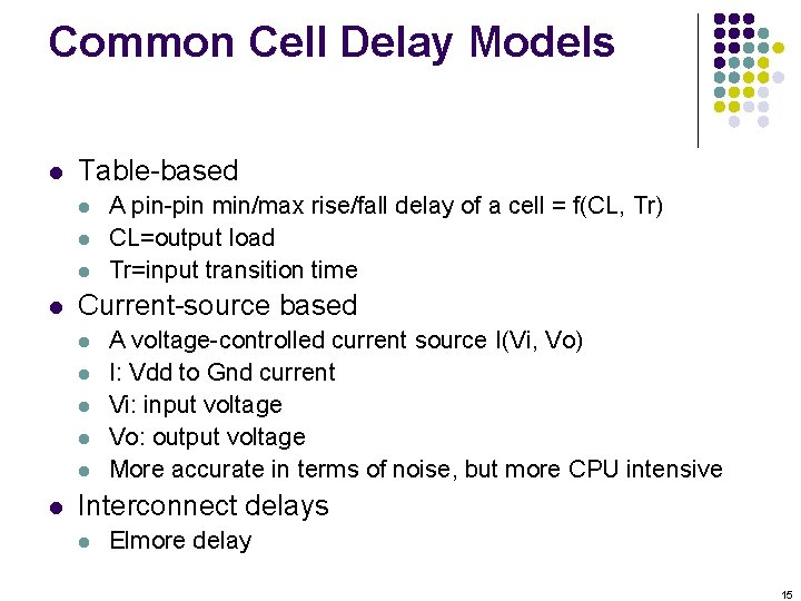 Common Cell Delay Models l Table-based l l Current-source based l l l A