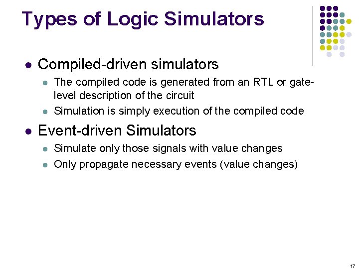 Types of Logic Simulators l Compiled-driven simulators l l l The compiled code is