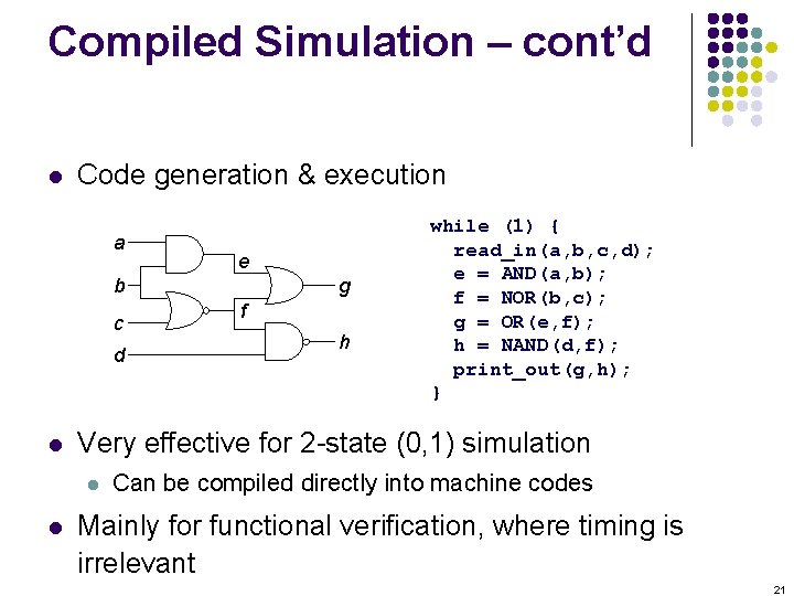 Compiled Simulation – cont’d l Code generation & execution a e b c d