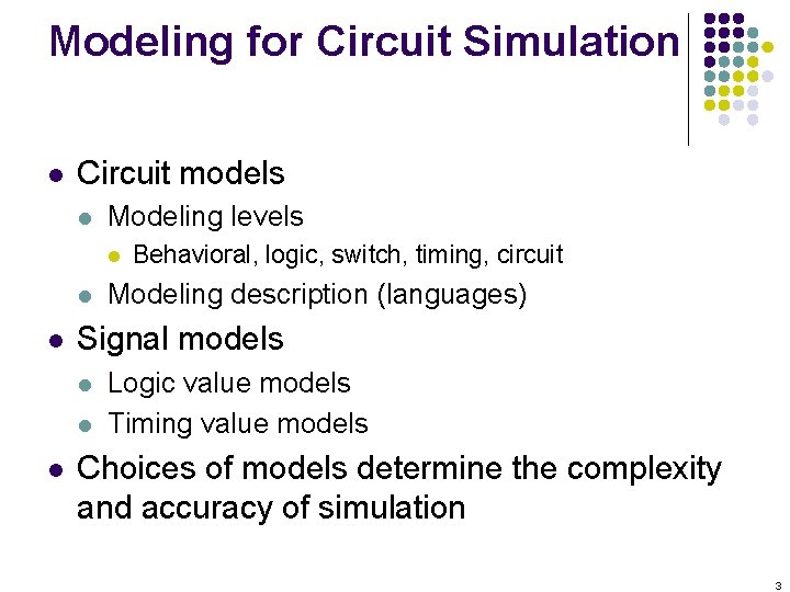 Modeling for Circuit Simulation l Circuit models l Modeling levels l l l Modeling