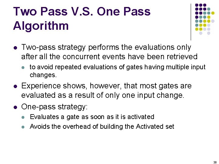 Two Pass V. S. One Pass Algorithm l Two-pass strategy performs the evaluations only