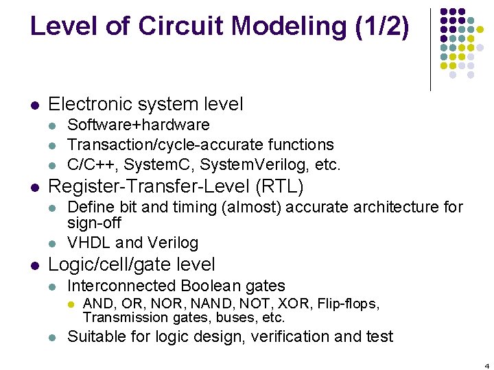 Level of Circuit Modeling (1/2) l Electronic system level l l Register-Transfer-Level (RTL) l