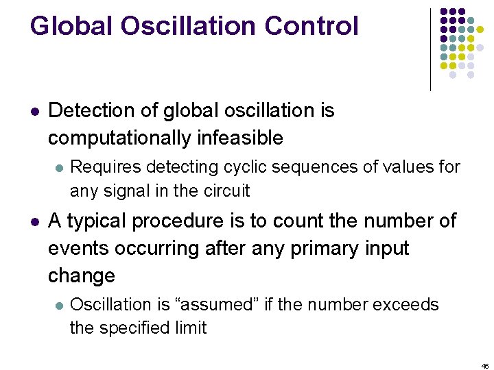 Global Oscillation Control l Detection of global oscillation is computationally infeasible l l Requires