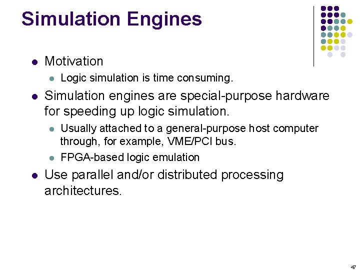 Simulation Engines l Motivation l l Simulation engines are special-purpose hardware for speeding up