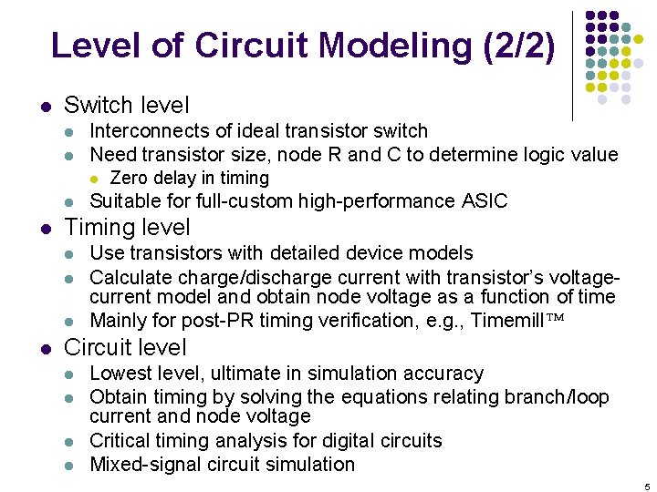 Level of Circuit Modeling (2/2) l Switch level l l Interconnects of ideal transistor