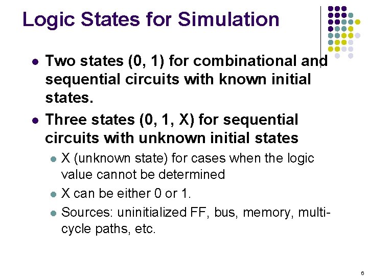 Logic States for Simulation l l Two states (0, 1) for combinational and sequential