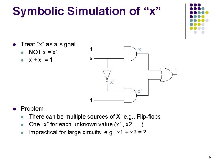 Symbolic Simulation of “x” l Treat “x” as a signal l NOT x =