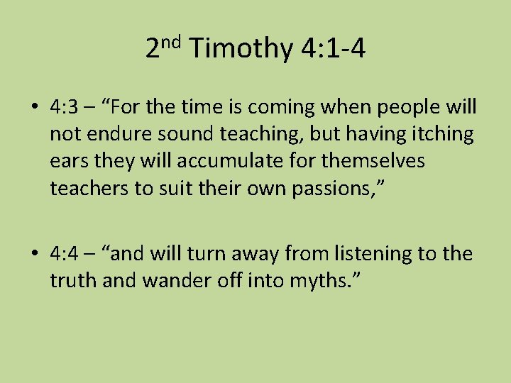 2 nd Timothy 4: 1 -4 • 4: 3 – “For the time is