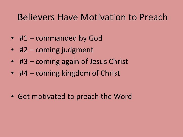 Believers Have Motivation to Preach • • #1 – commanded by God #2 –