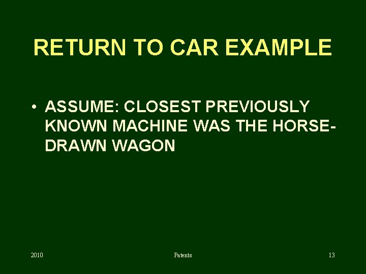RETURN TO CAR EXAMPLE • ASSUME: CLOSEST PREVIOUSLY KNOWN MACHINE WAS THE HORSEDRAWN WAGON