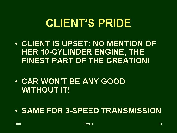 CLIENT’S PRIDE • CLIENT IS UPSET: NO MENTION OF HER 10 -CYLINDER ENGINE, THE