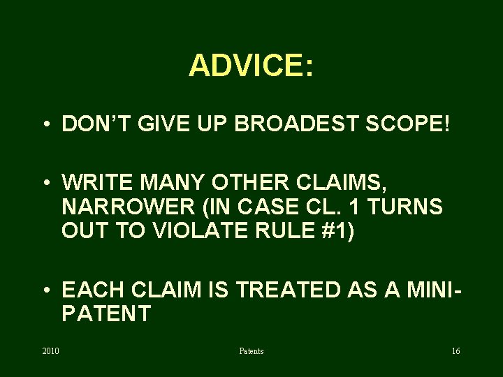 ADVICE: • DON’T GIVE UP BROADEST SCOPE! • WRITE MANY OTHER CLAIMS, NARROWER (IN