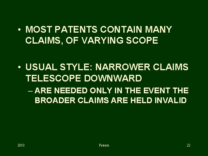  • MOST PATENTS CONTAIN MANY CLAIMS, OF VARYING SCOPE • USUAL STYLE: NARROWER