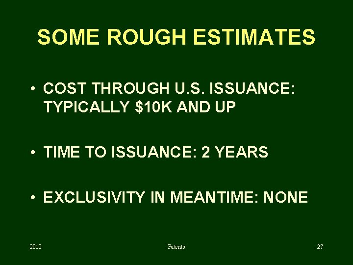 SOME ROUGH ESTIMATES • COST THROUGH U. S. ISSUANCE: TYPICALLY $10 K AND UP