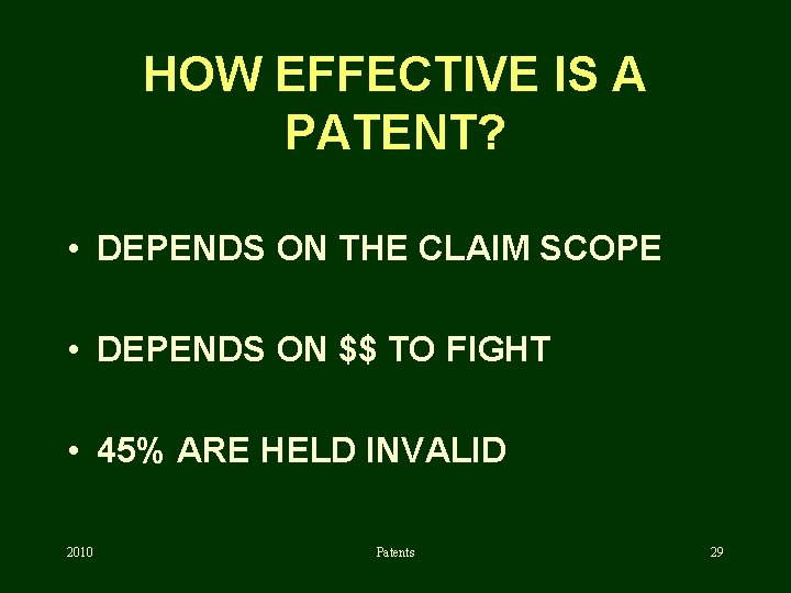 HOW EFFECTIVE IS A PATENT? • DEPENDS ON THE CLAIM SCOPE • DEPENDS ON