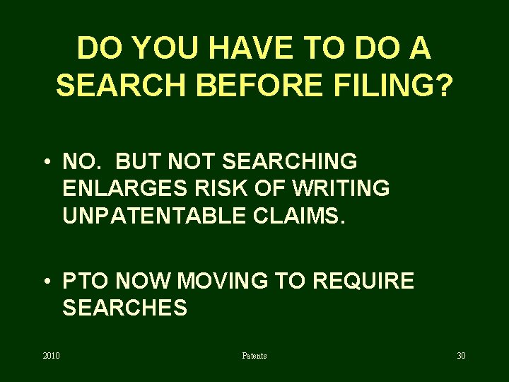 DO YOU HAVE TO DO A SEARCH BEFORE FILING? • NO. BUT NOT SEARCHING