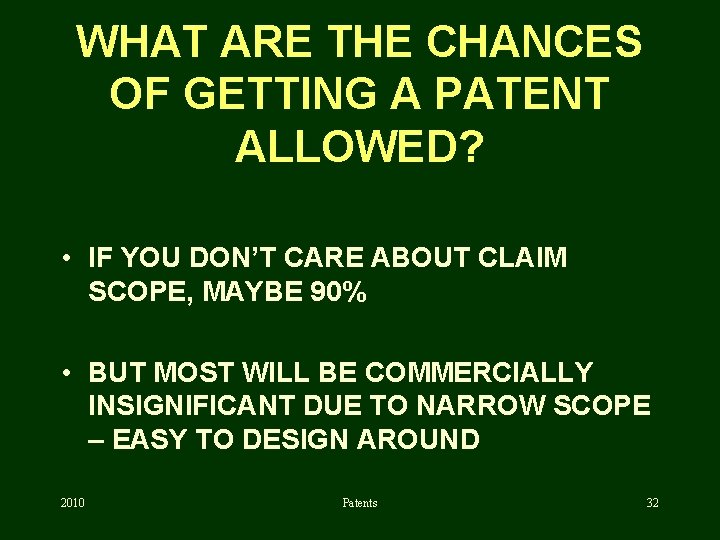 WHAT ARE THE CHANCES OF GETTING A PATENT ALLOWED? • IF YOU DON’T CARE