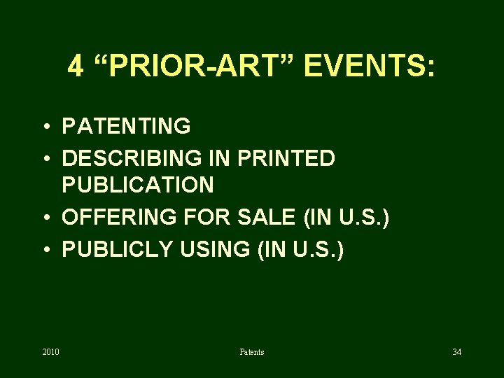 4 “PRIOR-ART” EVENTS: • PATENTING • DESCRIBING IN PRINTED PUBLICATION • OFFERING FOR SALE