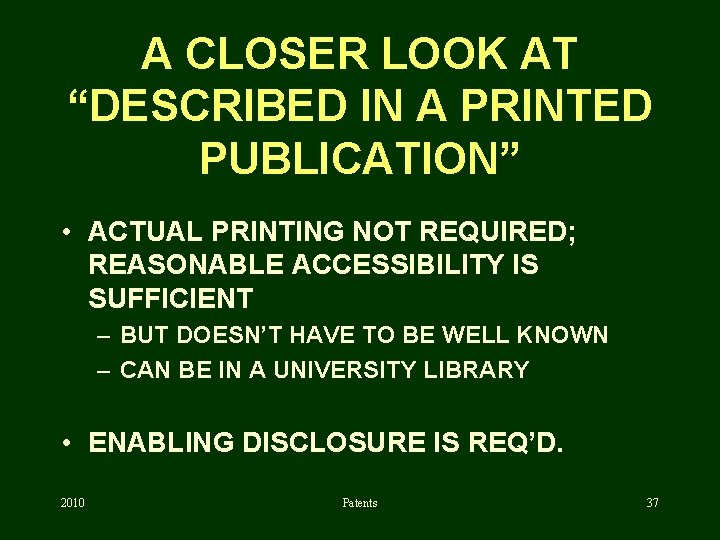 A CLOSER LOOK AT “DESCRIBED IN A PRINTED PUBLICATION” • ACTUAL PRINTING NOT REQUIRED;