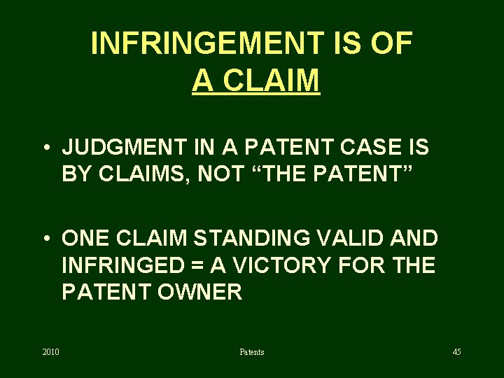 INFRINGEMENT IS OF A CLAIM • JUDGMENT IN A PATENT CASE IS BY CLAIMS,