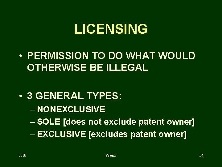 LICENSING • PERMISSION TO DO WHAT WOULD OTHERWISE BE ILLEGAL • 3 GENERAL TYPES: