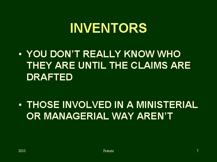INVENTORS • YOU DON’T REALLY KNOW WHO THEY ARE UNTIL THE CLAIMS ARE DRAFTED