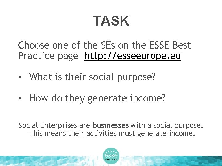 TASK Choose one of the SEs on the ESSE Best Practice page http: //esseeurope.