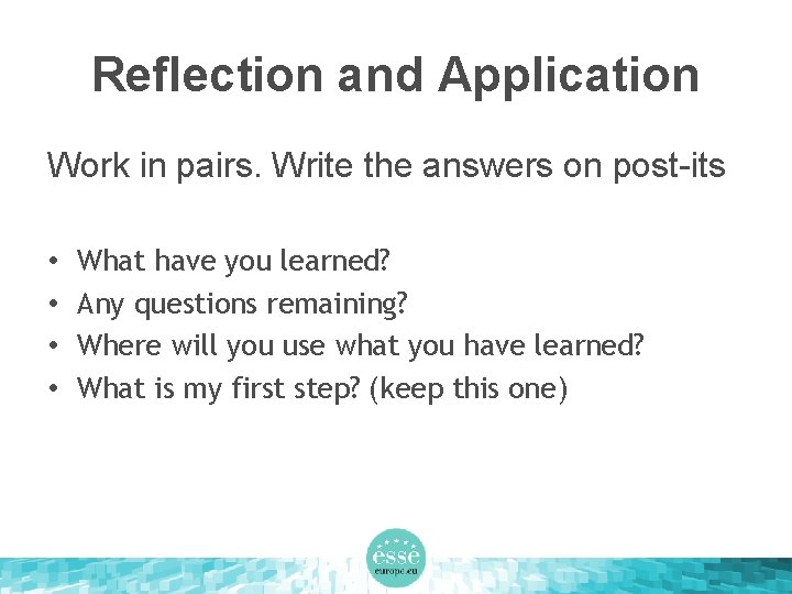 Reflection and Application Work in pairs. Write the answers on post-its • • What